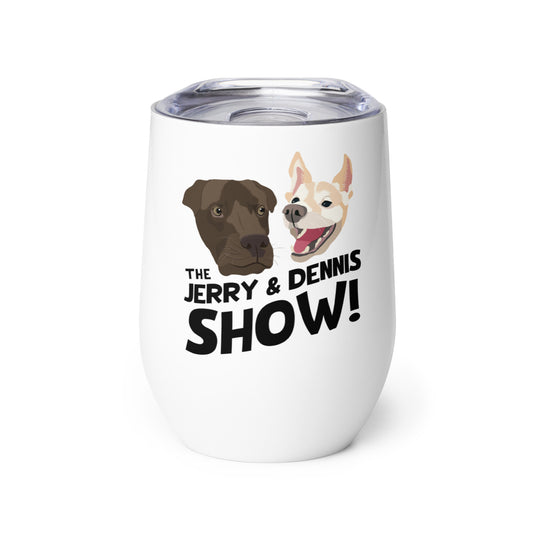 The Jerry and Dennis Show Tumbler